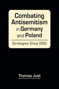 Hardcover Combating Antisemitism in Germany and Poland: Strategies Since 1990 Book