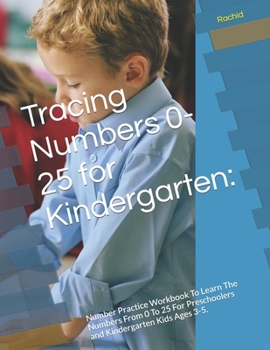 Paperback Tracing Numbers 0-25 for Kindergarten: : Number Practice Workbook To Learn The Numbers From 0 To 25 For Preschoolers and Kindergarten Kids Ages 3-5. Book