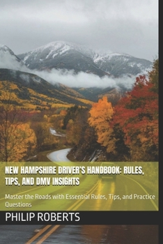 Paperback New Hampshire Driver’s Handbook: Rules, Tips, and DMV Insights: Master the Roads with Essential Rules, Tips, and Practice Questions (drivers handbook for both truck, commercial, and private drivers:) Book