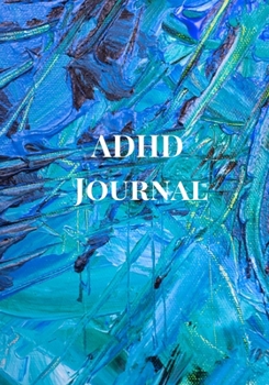 ADHD Journal: A Blank Daily Autism Planner, Diary, Organizer, Log Notebook to write down daily behavioral patterns and Track the Progress of Infants, ... for Mums, Dads, Parents, Teachers, Therapists
