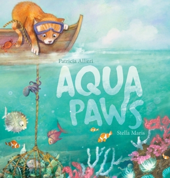 Hardcover Aqua Paws: A book about Friendship, Courage, and the Ocean Book