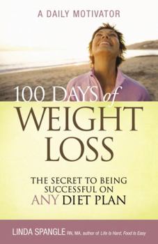Paperback 100 Days of Weight Loss: The Secret to Being Successful on Any Diet Plan Book