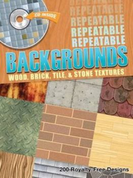 Paperback Repeatable Backgrounds: Wood, Brick, Tile and Stone Textures CD-ROM and Book [With CDROM] Book