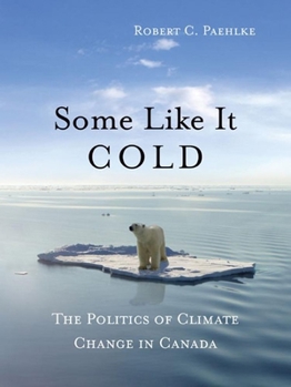 Paperback Some Like It Cold: The Politics of Climate Change in Canada Book