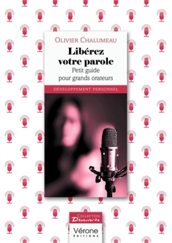 Paperback Libérez votre parole: Petit guide pour grands orateurs [French] Book