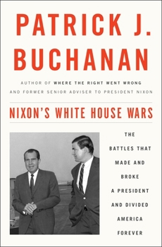 Hardcover Nixon's White House Wars: The Battles That Made and Broke a President and Divided America Forever Book