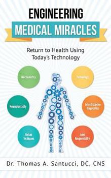 Paperback Engineering Medical Miracles: Return To Health Using Today's Technology Book