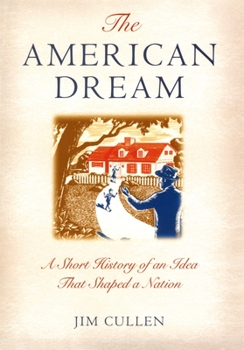 Hardcover The American Dream: A Short History of an Idea that Shaped a Nation Book