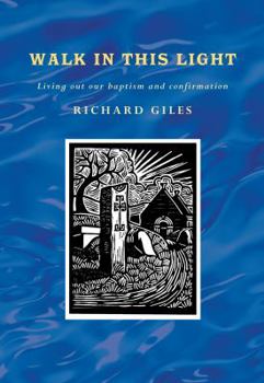 Hardcover Walk in This Light: Living Out Our Baptism and Confirmation Book