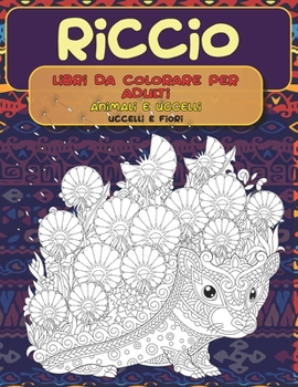 Libri da colorare per adulti - Uccelli e fiori - Animali e uccelli - Riccio
