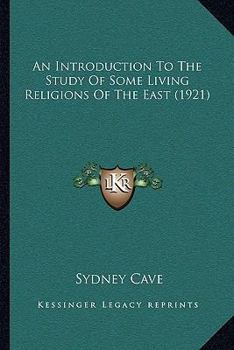 An Introduction to the Study of Some Living Religions of the East