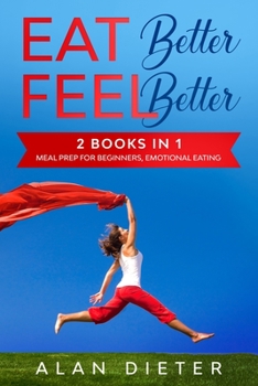 Paperback EAT better FEEL better: 2 Books in 1: Meal Prep Cookbook for Beginners, Emotional Eating Book