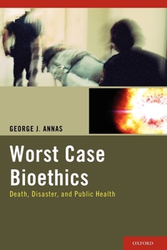 Paperback Worst Case Bioethics: Death, Disaster, and Public Health Book