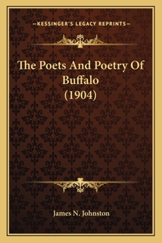 Paperback The Poets and Poetry of Buffalo (1904) the Poets and Poetry of Buffalo (1904) Book