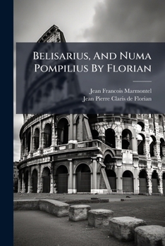 Belisarius, and Numa Pompilius by Florian