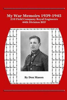 Paperback My War Memoirs 1939-1945: 210 Field Company Royal Engineers, 44th Division BEF Book