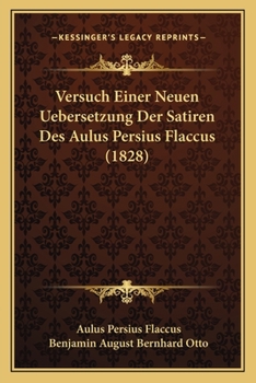 Paperback Versuch Einer Neuen Uebersetzung Der Satiren Des Aulus Persius Flaccus (1828) [German] Book
