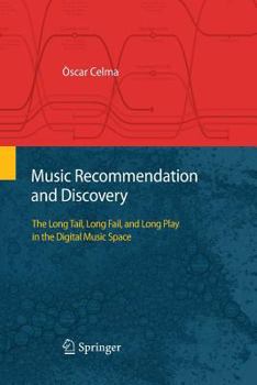 Music Recommendation And Discovery: The Long Tail, Long Fail, And Long Play In The Digital Music Space