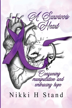 Paperback A Survivor’s Heart: Conquering Manipulation and Embracing Hope Book