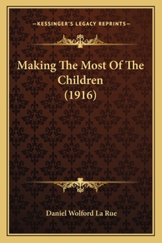 Paperback Making The Most Of The Children (1916) Book