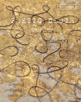 Hardcover Poetic Cloth: Creating Meaning in Textile Art Book