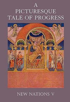 A Picturesque Tale of Progress, Vol. 5: New Nations, Part 1 - Book #5 of the A Picturesque Tale of Progress