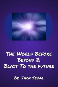 Paperback The World Before Beyond 2: Blast To The Future Book