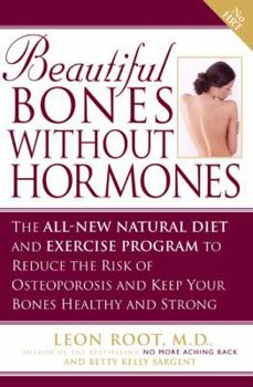 Hardcover Beautiful Bones Without Hormones: The All-New Natural Diet and Exercise Program to Reduce the Risk of Osteoporosis and Keep Your Bones Healthy and Str Book