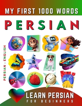 Paperback Learn Persian for Beginners, My First 1000 Words: Bilingual Persian - English Language Learning Book for Kids & Adults Book