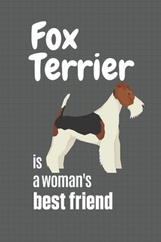 Paperback Fox Terrier is a woman's Best Friend: For Fox Terrier Dog Fans Book