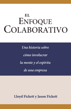 Paperback El Enfoque Colaborativo: Una historia sobre cómo involucrar la mente y el espíritu de una empresa [Spanish] Book