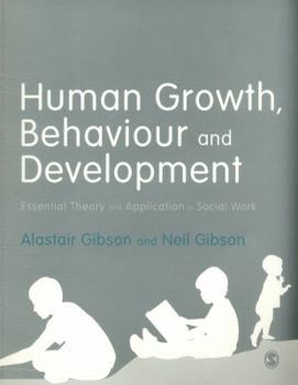 Paperback Human Growth, Behaviour and Development: Essential Theory and Application in Social Work Book