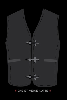 Das ist meine Kutte: Biker Bikerclub Motorrad Chapter Notizbuch A5 120 Seiten gepunktet für Bikertreffen (German Edition)