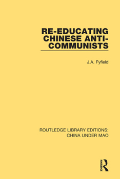 Paperback Re-Educating Chinese Anti-Communists Book
