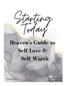 Paperback Starting Today: Heaven's Guide to Self Love & Self Worth Book