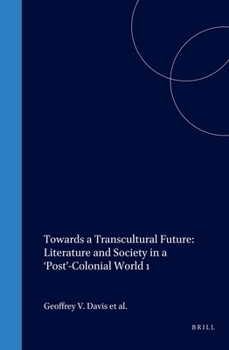 Towards a Transcultural Future: Literature and Human Rights in a 'Post'-Colonial World (ASNEL Papers 8; Cross/Cultures 76) (Cross/Cultures)