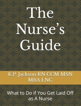 Paperback The Nurse's Guide: What to Do if You Get Laid Off as A Nurse Book