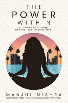 Paperback The Power Within: A Journey of Courage, Healing, and Empowerment Book