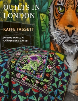 Kaffe Fassett's Quilts in London: Photographed in Historic Camden Lock