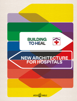 Hardcover Building to Heal: New Architecture for Hospitals Book