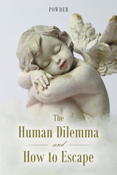 Paperback The Human Dilemma and How to Escape Book