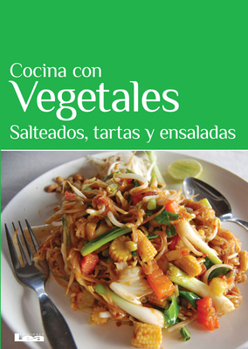 Paperback Cocina Con Vegetales: Salteados, Tartas Y Ensaladas [Spanish] Book