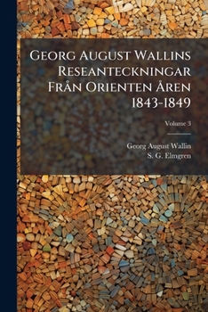 Paperback Georg August Wallins Reseanteckningar Från Orienten Åren 1843-1849; Volume 3 [Swedish] Book