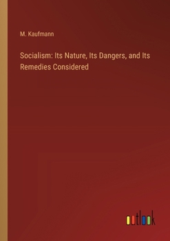 Paperback Socialism: Its Nature, Its Dangers, and Its Remedies Considered Book