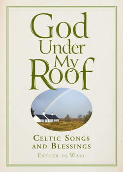 Hardcover God Under My Roof: Celtic Songs and Blessings Book