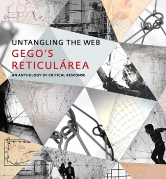 Hardcover Untangling the Web: Gego's "reticul?rea," an Anthology of Critical Response [Spanish] Book