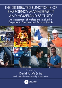 Paperback The Distributed Functions of Emergency Management and Homeland Security: An Assessment of Professions Involved in Response to Disasters and Terrorist Book