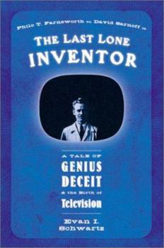 Hardcover The Last Lone Inventor: A Tale of Genius, Deceit, and the Birth of Television Book