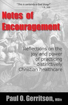 Paperback Notes of Encouragement: Reflections on the joy and power of practicing distinctively Christian healthcare Book