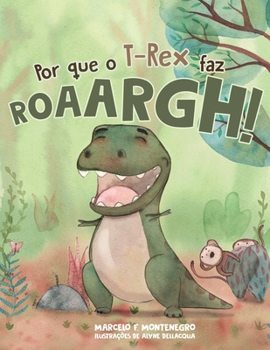 Paperback Por que o T-Rex faz roarrrgh! [Portuguese] Book